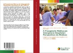 A Preceptoria Médica em Emergência Hospitalar: Perspectivas de Médicos
