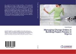 Managing Change Orders in Building Project Process in Nigeria