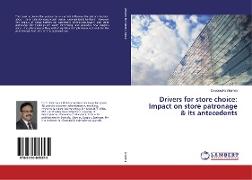 Drivers for store choice: Impact on store patronage & its antecedents