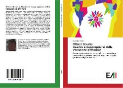 Oltre il trauma. Guarire e riappropriarsi della Vocazione personale