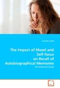 The Impact of Mood and Self-focus on Recall of Autobiographical Memories