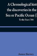 A chronological history of the discoveries in the South Sea or Pacific Ocean (Volume V), To the Year 1764