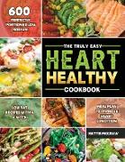 The Truly Easy Heart-Healthy Cookbook 2021