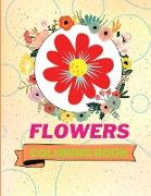 Flowers Coloring Book: Adorable Flowers Coloring Book Awesome Flowers Coloring Pages for Kids 25 Incredibly Nice and Lovable Flowers