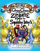 The Story of Choo Choo Zimbatte King of Squishy Ishy's