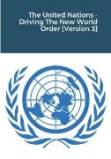 The United Nations - Driving The New World Order [Version 3]