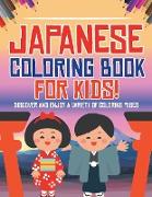 Japanese Coloring Book For Kids! Discover And Enjoy A Variety Of Coloring Pages