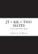 JT + KK = TWO MATES
