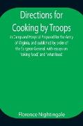 Directions for Cooking by Troops, in Camp and Hospital Prepared for the Army of Virginia, and published by order of the Surgeon General, with essays o