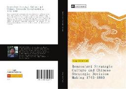 Benevolent Strategic Culture and Chinese Strategic Decision Making 1745-1860