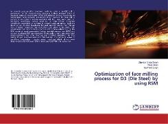 Optimization of face milling process for D3 (Die Steel) by using RSM