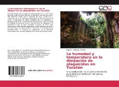 La humedad y temperatura en la disipación de plaguicidas en Yucatán