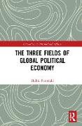 The Three Fields of Global Political Economy