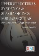 UPPER STRUCTURES, SYNONYMS & SLASH VOICINGS FOR JAZZ GUITAR