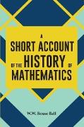 A SHORT ACCOUNT OF THE HISTORY OF MATHEMATICS