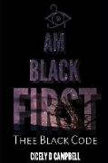 I Am BLACK First: Thee BLACK Code