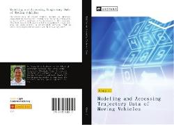 Modeling and Accessing Trajectory Data of Moving Vehicles