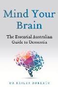 Mind Your Brain: The Essential Australian Guide to Dementia