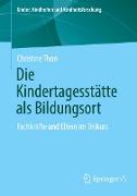 Die Kindertagesstätte als Bildungsort