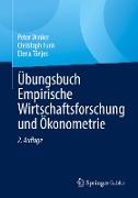 Übungsbuch Empirische Wirtschaftsforschung und Ökonometrie