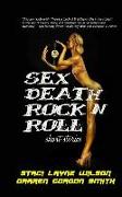 Sex Death Rock N Roll: Short Stories