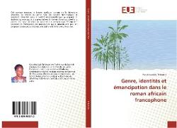 Genre, identités et émancipation dans le roman africain francophone