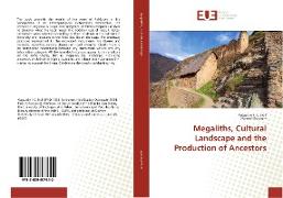 Megaliths, Cultural Landscape and the Production of Ancestors