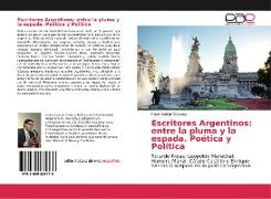 Escritores Argentinos: entre la pluma y la espada. Poética y Política