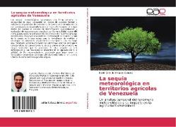 La sequía meteorológica en territorios agrícolas de Venezuela