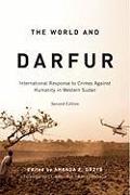 The World and Darfur: International Response to Crimes Against Humanity in Western Sudan