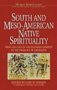 South and Meso-American Native Spirituality: From the Cult of the Feathered Serpent to the Theology of Liberation