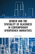 Gender and the Spatiality of Blackness in Contemporary AfroFrench Narratives