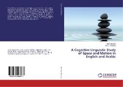 A Cognitive Linguistic Study of Space and Motion in English and Arabic