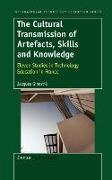 The Cultural Transmission of Artefacts, Skills and Knowledge: Eleven Studies in Technology Education in France