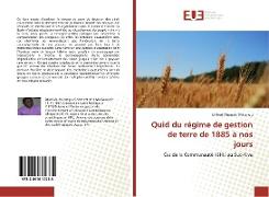 Quid du régime de gestion de terre de 1885 à nos jours