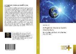 A Prophetic Vision to Earth's 21st Century