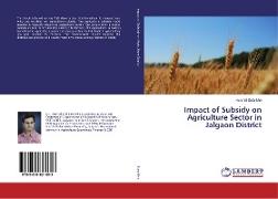 Impact of Subsidy on Agriculture Sector in Jalgaon District