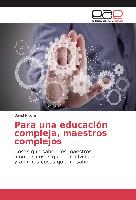 Para una educación compleja, maestros complejos