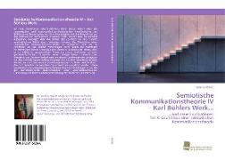 Semiotische Kommunikationstheorie IV ¿ Karl Bühlers Werk