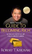 Rich Dad's Guide to Becoming Rich Without Cutting Up Your Credit Cards