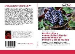 Producción y comercialización de uva de mesa en México y en el mundo