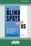 The Blindspots Between Us