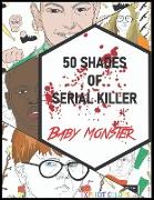 50 Shades of Serial Killer-Baby Monster