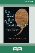 Do We Need the New Testament?