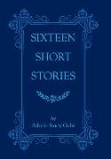 Sixteen Short Stories