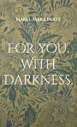 For you. With Darkness