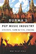 Burma's Pop Music Industry: Creators, Distributors, Censors