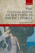 The Consolation of Boethius as Poetic Liturgy