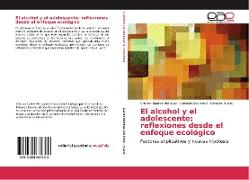 El alcohol y el adolescente: reflexiones desde el enfoque ecológico