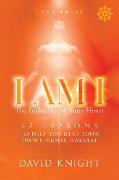 I AM I The Indweller of Your Heart - Book Three: 52 Lessons to Help You Reach Your Own Eternal Harvest